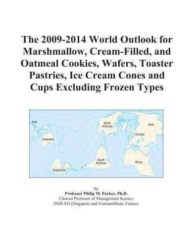 The 2009-2014 World Outlook for Marshmallow, Cream-Filled, and Oatmeal Cookies, Wafers, Toaster Pastries, Ice Cream Cones and Cups Excluding Frozen Types