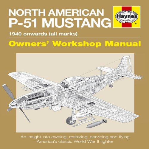 North American P-51 Mustang: 1940 Onwards (all marks) (Owners' Workshop Manual), by Jarrod Cotter