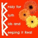 Krazy for...Kloth, Kids and Keeping it Real