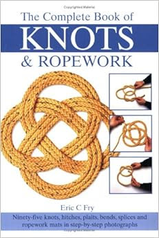 The Complete Book Of Knots And Ropework Ninety Five Knots
