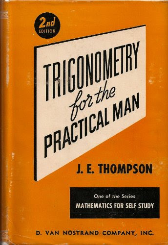 Trigonometry for the practical man, (Mathematics for self study), by James Edgar Thompson