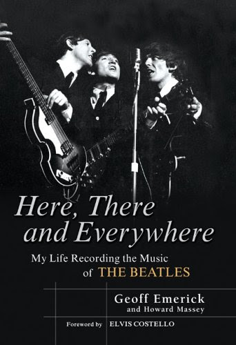 Here, There and Everywhere: My Life Recording the Music of the Beatles, by Geoff Emerick, Howard Massey