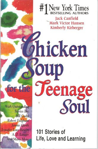 Chicken Soup for the Teenage Soul : 101 Stories of Life, Love and Learning (Chicken Soup for the Soul Ser.), by Jack L. (editor); Hansen,