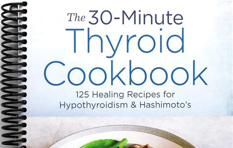 Download The 30-Minute Thyroid Cookbook: 125 Healing Recipes for Hypothyroidism and Hashimoto's [PDF] [EPUB] PDF