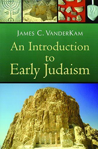 An Introduction to Early Judaism, by James C. Vanderkam