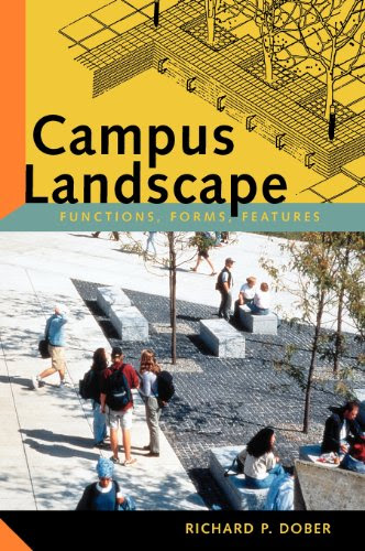 Campus Landscapes: Functions, Forms, FeaturesBy Richard P. Dober