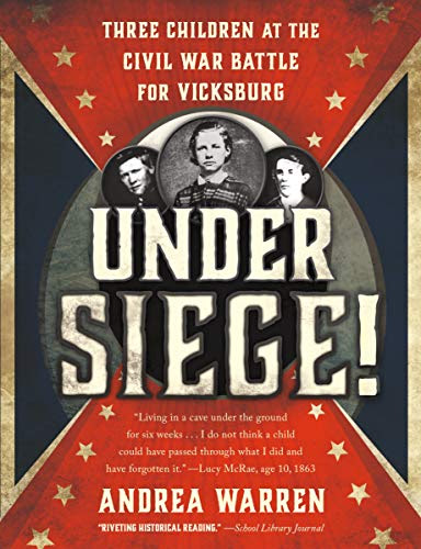Under Siege!: Three Children at the Civil War Battle for Vicksburg
