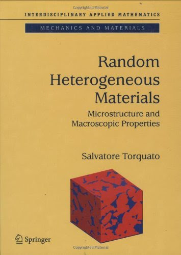 Random Heterogeneous Materials: Microstructure and Macroscopic Properties (Interdisciplinary Applied Mathematics) (v. 16) [Hardcover] [2006