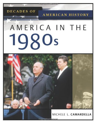 America in the 1980s (Decades of American History), by Michele L Camardella