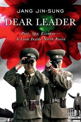 Poet Spy Escape A Look Inside North Korea Jang Jin-Sung Dear Leader (Hardback) - CommonBy