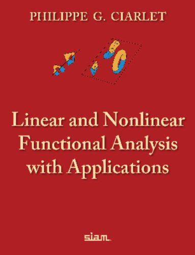Linear and Nonlinear Functional Analysis with Applications, by Philippe G. Ciarlet