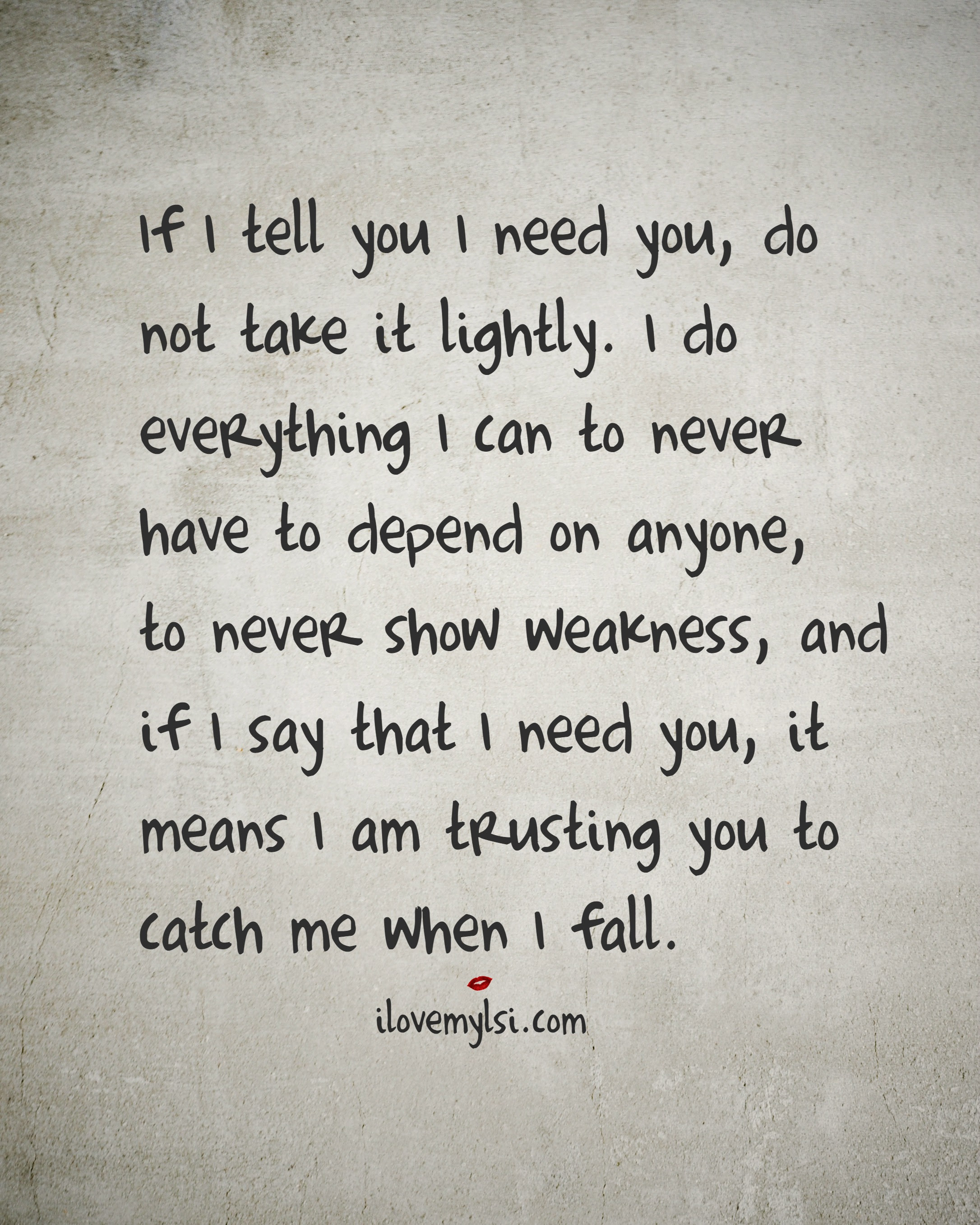 If I Tell You I Need You Do Not Take It Lightly