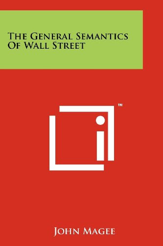 The General Semantics Of Wall StreetBy John Magee