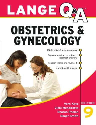 Lange Q&A Obstetrics & Gynecology, 9th Edition, by Vern Katz, Vicki Mendiratta, Sharon Phelan, Roger Smith