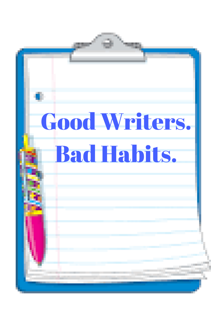Five Bad Habits of Good Writers — The Story Journey: Where ...