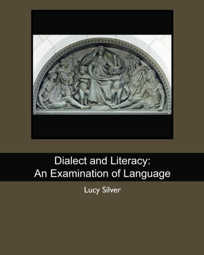 Dialect and Literacy:  An Examination of Language, by Lucy Silver