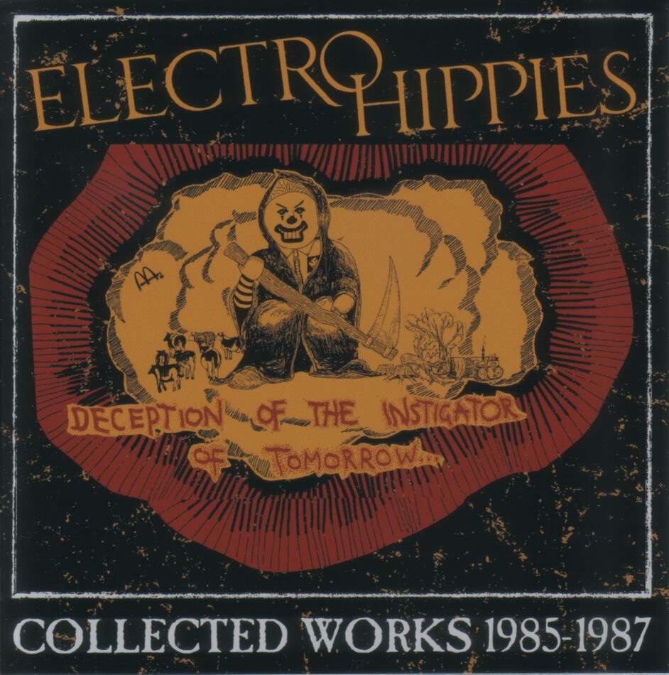 Electro Hippies - Deception Of The Instigator Of Tomorrow... (Collected Works 1985-1987) - 2018