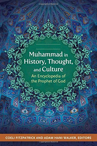 Muhammad in History, Thought, and Culture [2 volumes]: An Encyclopedia of the Prophet of GodFrom ABC-CLIO