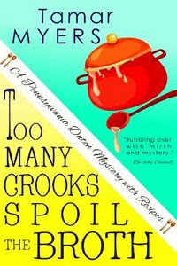 Too Many Crooks Spoil the Broth by Tamar Myers
