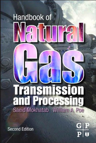 Handbook of Natural Gas Transmission and Processing, by Saeid Mokhatab, William A. Poe Handbook of Natural Gas Transmission and Processing, by Saeid Mokhatab, William A. Poe