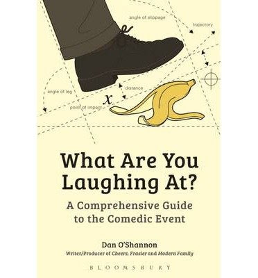 What are You Laughing At?: A Comprehensive Guide to the Comedic Event (Paperback) - CommonBy By (author) Dan O'Shannon
