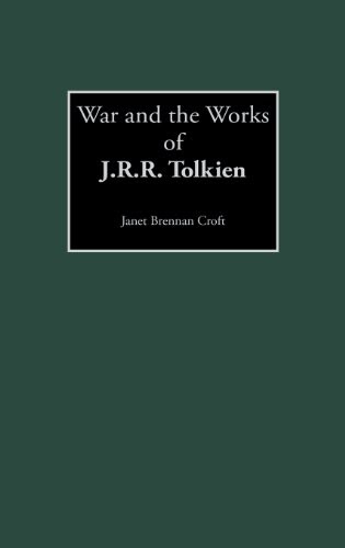 War and the Works of J.R.R. Tolkien (Contributions to the Study of Science Fiction & Fantasy), by Janet B. Croft