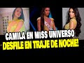 MISS UNIVERSO: CAMILA ESCRIBENS DESFILÓ EN TRAJE DE NOCHE EN LA PRELIMINAR
