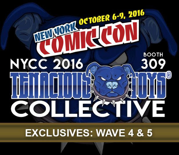 Tenacious Toys reveals Wave 4 & 5 of their NYCC 2016 exclusives!!!