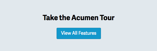 Take the Acumen Tour for an Overview -- View All Features