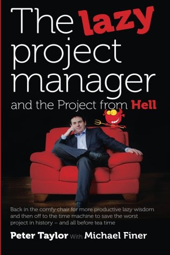 The Lazy Project Manager and The Project from Hell, by Mr Peter Taylor, Mr Michael Finer