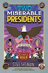Two Miserable Presidents : The Amazing, Terrible, and Totally True Story of the Civil War (9781250075789)