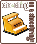 Cha-Ching on a Shoestring