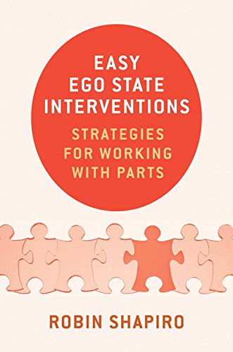 Easy Ego State Interventions: Strategies for Working With Parts, by Robin Shapiro