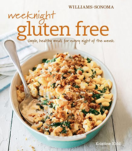 Williams-Sonoma: Weeknight Gluten Free: Simple, Healthy Meals for Every Night of the Week, by Kristine Kidd