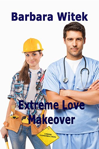 Extreme Love Makeover, by Barbara Witek