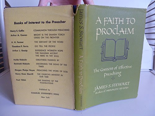 A Faith to Proclaim. The Content of Effective Preaching, by James S. Stewart