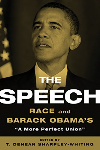 The Speech: Race and Barack Obama's 'A More Perfect Union', by T. Denean Sharpley-Whiting