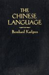 The Chinese Language,: An essay on its nature and history, by Bernhard Karlgren