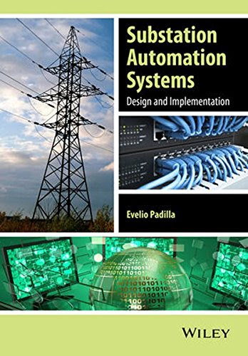 Substation Automation Systems: Design and Implementation, by Evelio Padilla