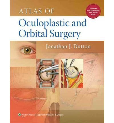 [(Atlas of Oculoplastic and Orbital Surgery)] [Author: Jonathan J. Dutton] published on (November, 2012), by Jonathan J. Dutton