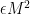 {\epsilon M^2}