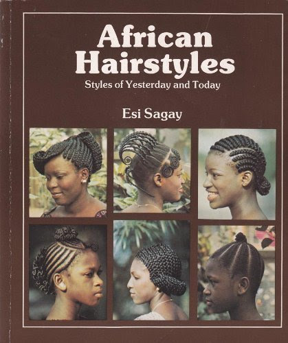 African Hairstyles: Styles of Yesterday and Today (African Writers), by Esi Sagay