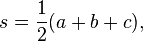 s=\frac{1}{2}(a+b+c),