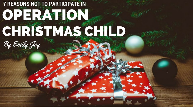 7 Reasons Not to Participate in Operation Christmas Child ...