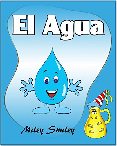 Libros para ninos: El Agua (Cuentos para dormir-Spanish books for children) (Spanish Edition), by Miley Smiley