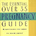 Online Reading The Essential Over 35 Pregnancy Guide 0380788195/ Free PDF Book