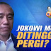 Jokowi Mulai Ditinggal Pergi?