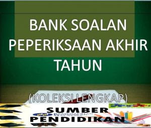 Koleksi Bank Soalan Peperiksaan Akhir Tahun 5 - Sumber 