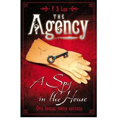 [(The Agency: Spy in the House No. 1 )] [Author: Y.S. Lee] [Apr-2009], by Y.S. Lee