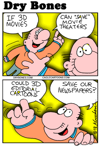 : Kirschen, 3D, Movies, Shuldig, newspapers, media, Cartoons, Technology, : Dry Bones cartoon.